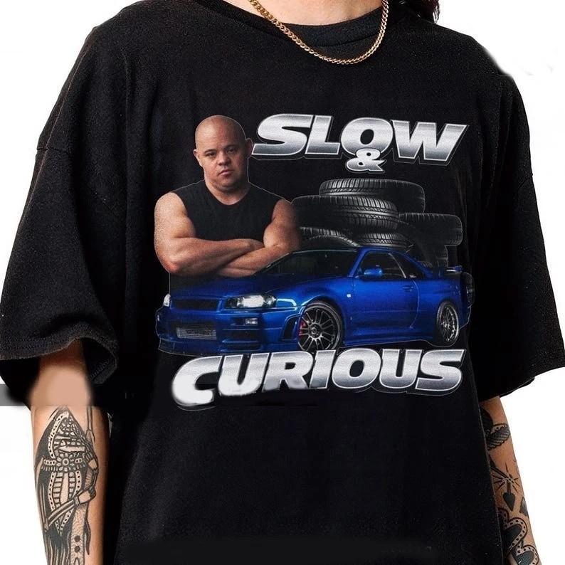 Slow And Curious Shirt Gift For FriendsFast And Furious Specific Meme TShirt