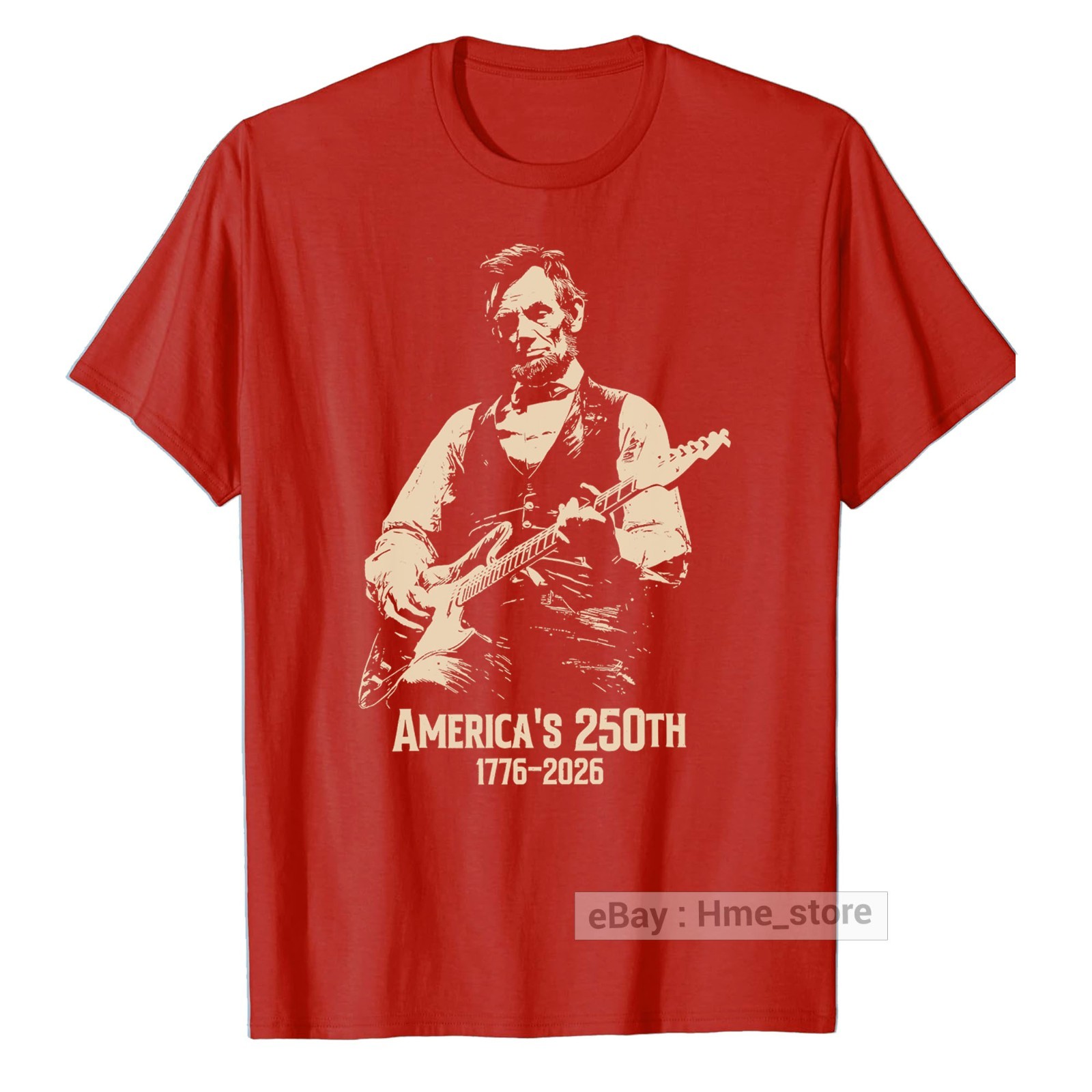 Abraham Lincoln Playing Guitar T-shirt 4th of July 250th Anniversary America Tee