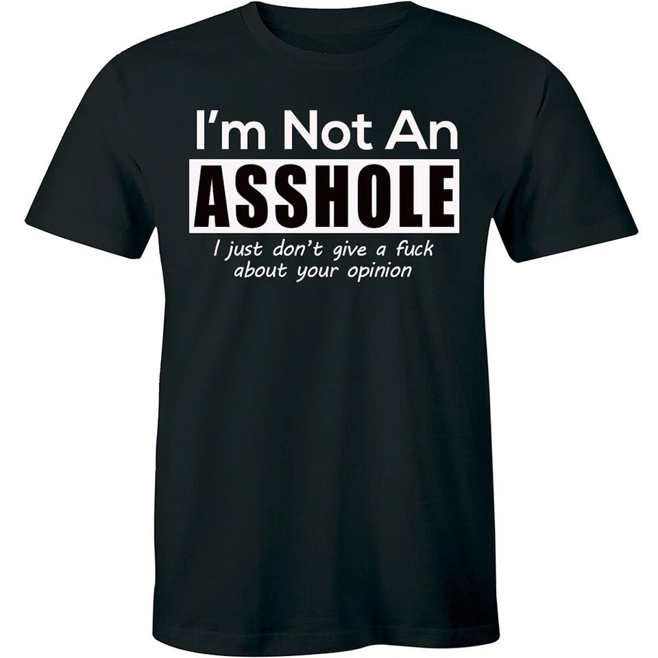 Funny Sarcastic T-shirt Tee Men’s I’m Not An As*hole Shirt Birthday Rude Present