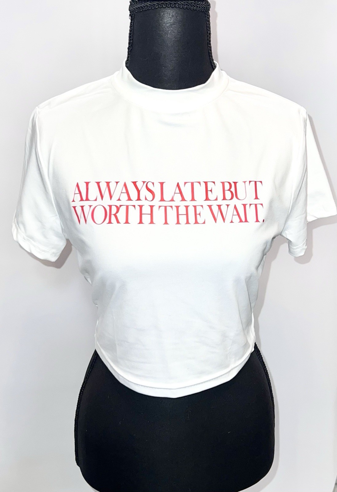 *Brand New* Womens Fashion Crop Top “Always Late, But Worth The Wait” Size: M